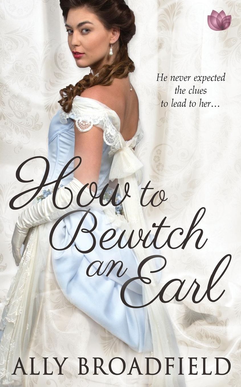 How to Bewitch an Earl (Ally Broadfield's How To Series #2)