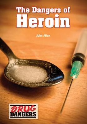 The Dangers of Heroin