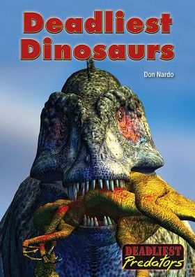 Deadliest Dinosaurs