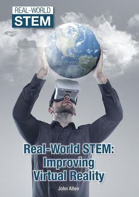 Improving Virtual Reality (Real-World Stem Series)