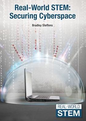 Securing Cyberspace (Real-World Stem Series)