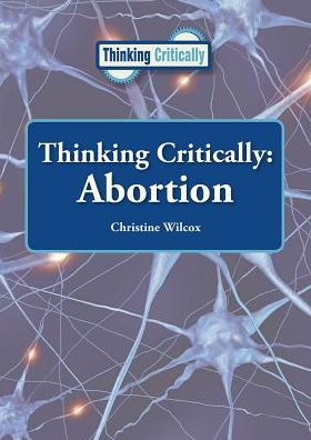 Abortion (Thinking Critically Series)