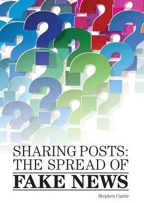 Sharing Posts: The Spread of Fake News