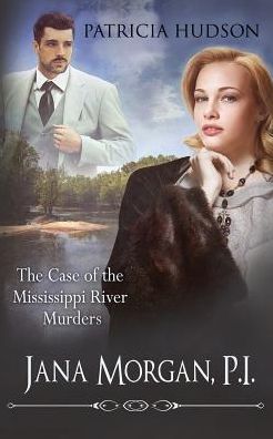 The Case of the Mississippi River Murders (Jana Morgan, P.I. Book 1)