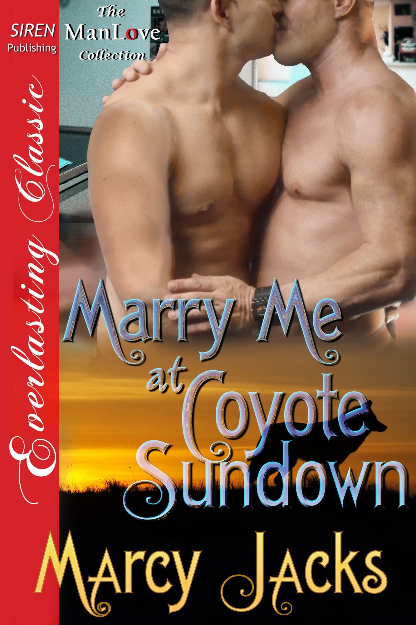 Marry Me at Coyote Sundown? (Siren Publishing Everlasting Classic ManLove)