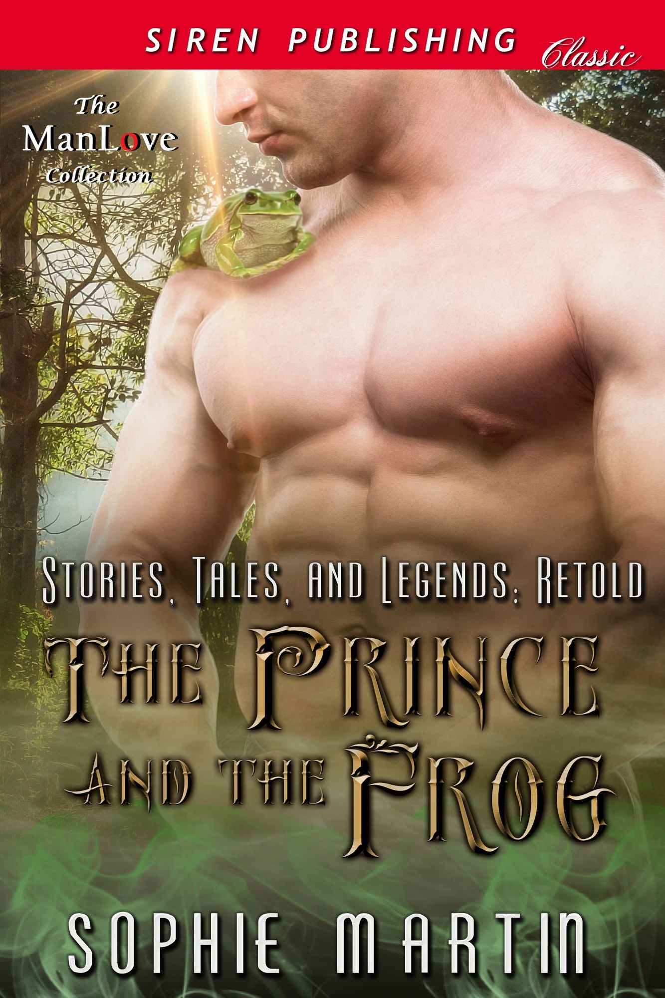 The Prince and the Frog [Stories, Tales, and Legends: Retold 1] (Siren Publishing Classic ManLove)