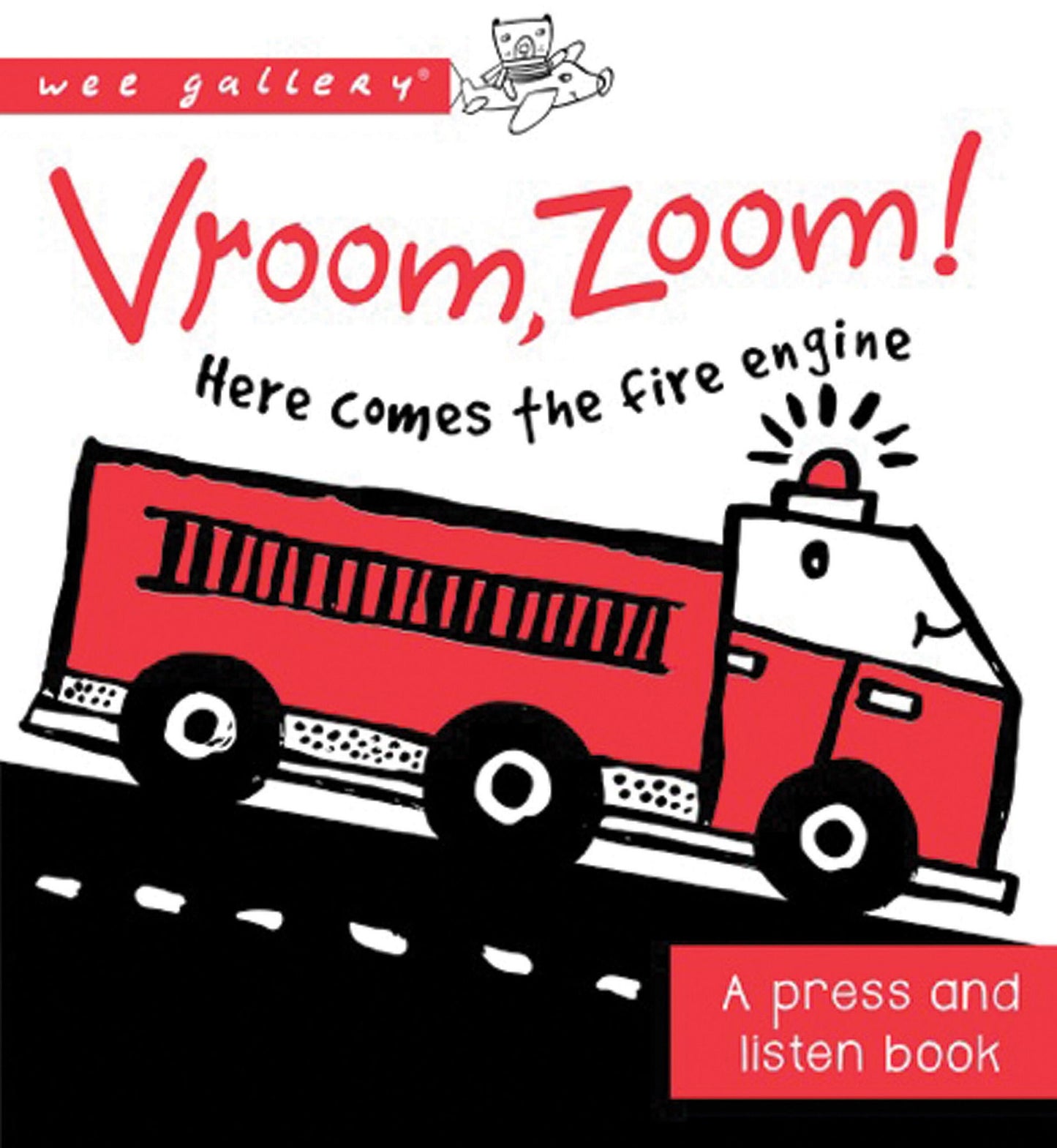 Vroom, Zoom! Here Comes the Fire Truck!: A Press and Listen Book