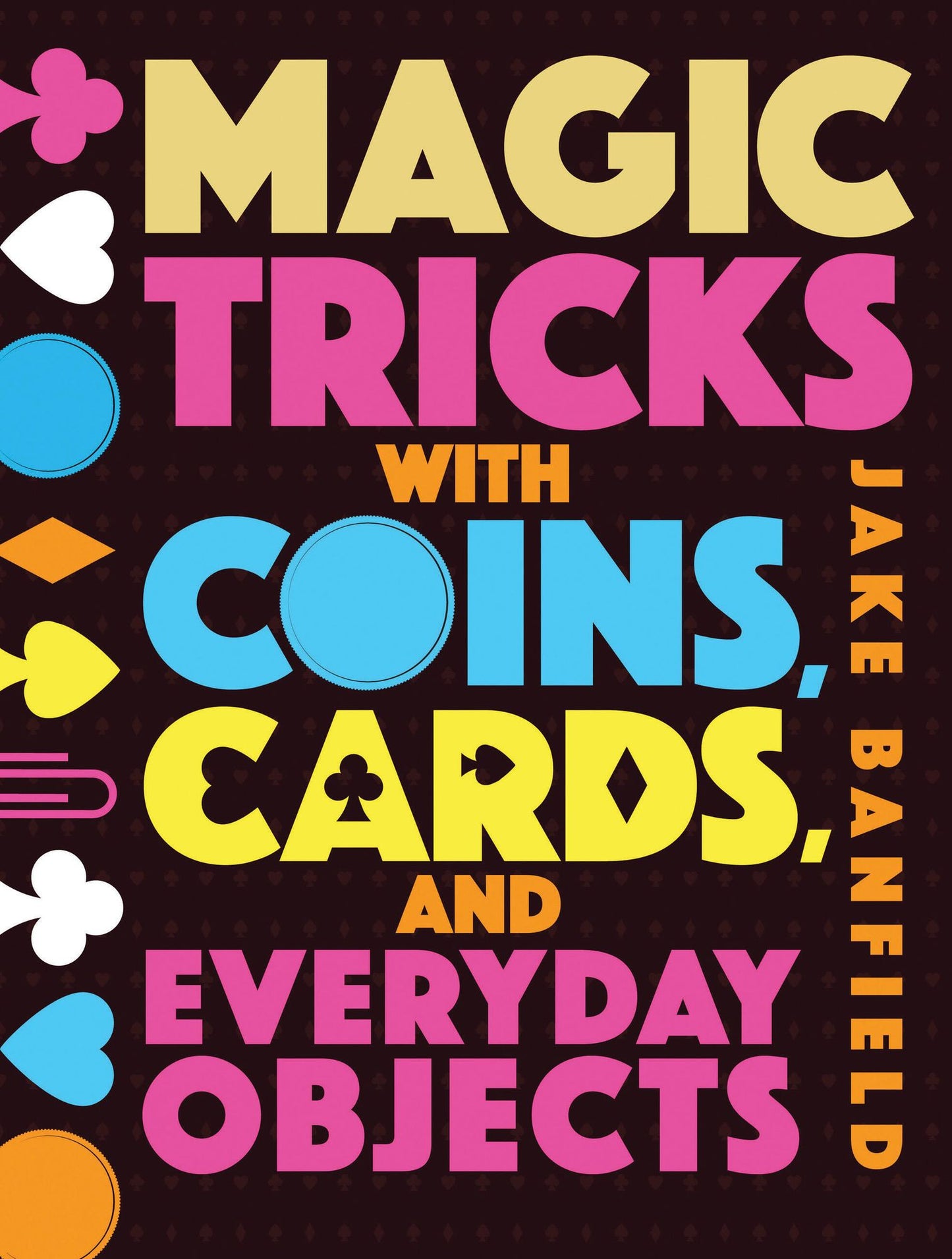 Magic Tricks with Coins, Cards and Everyday Objects