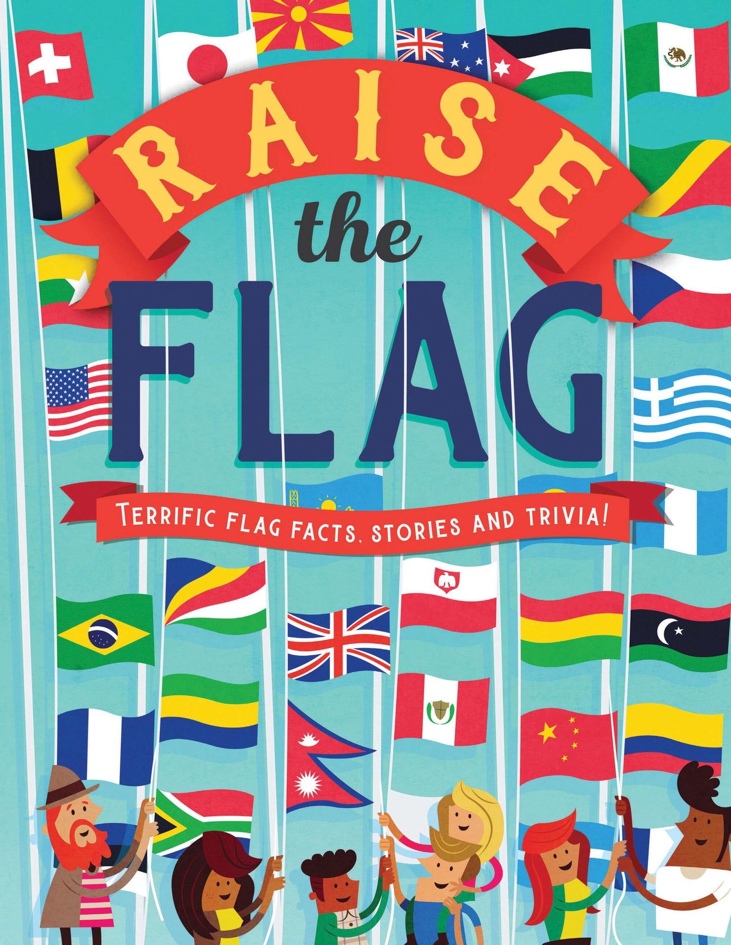 Raise the Flag: Terrific flag facts, stories and trivia!
