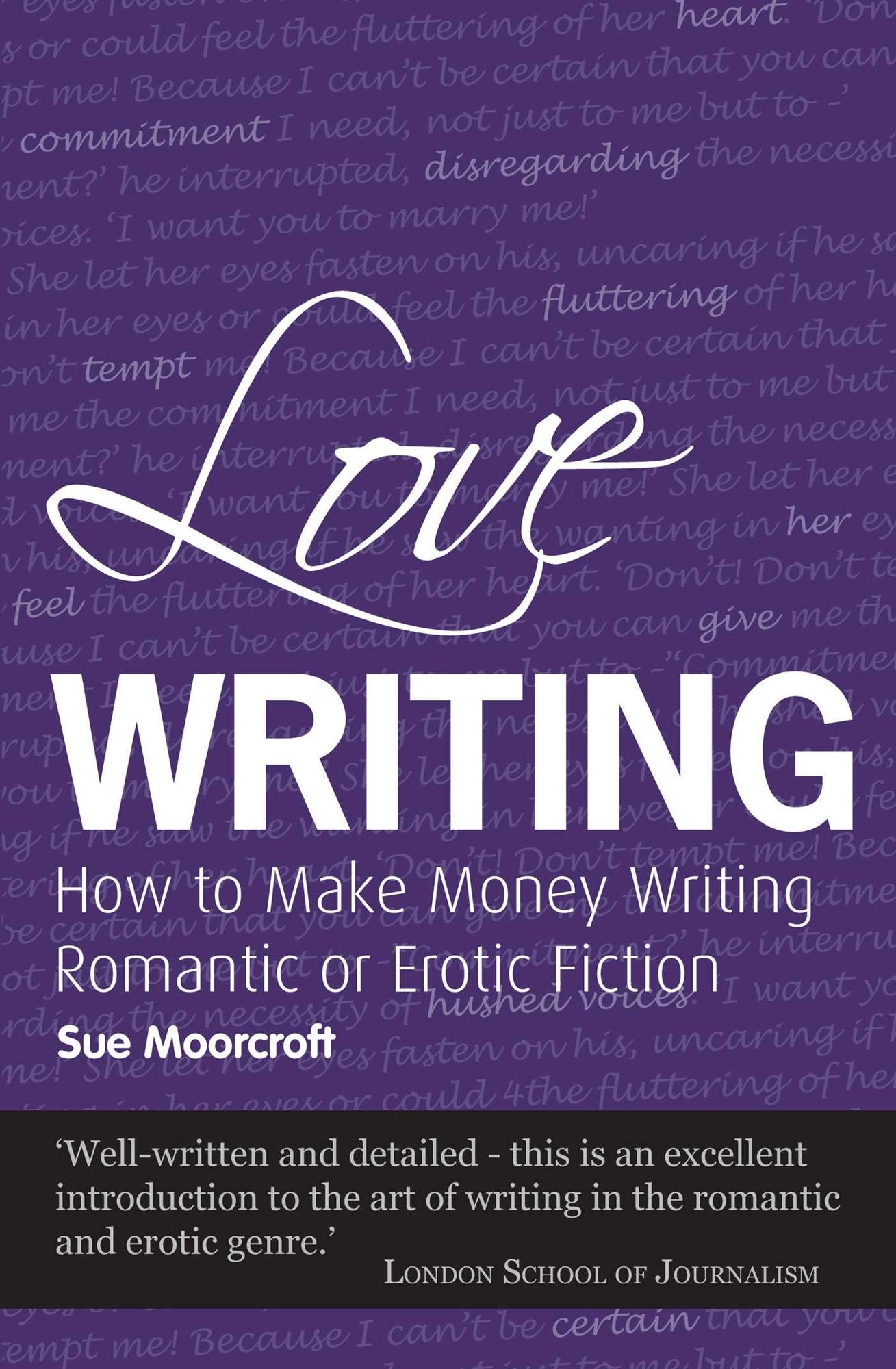 Love Writing: How to Make Money Writing Romantic or Erotic Fiction