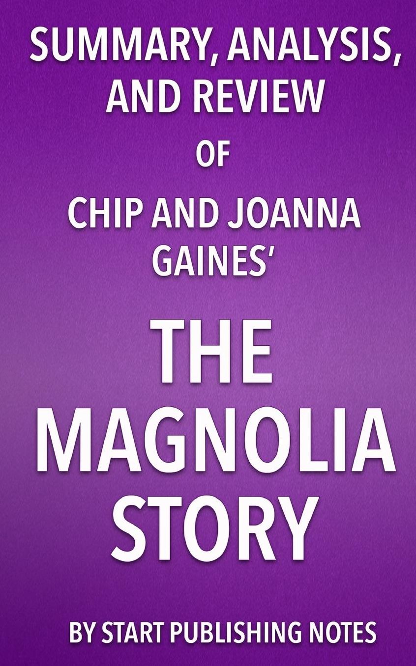 Summary, Analysis, and Review of Chip and Joanna Gaines' The Magnolia Story