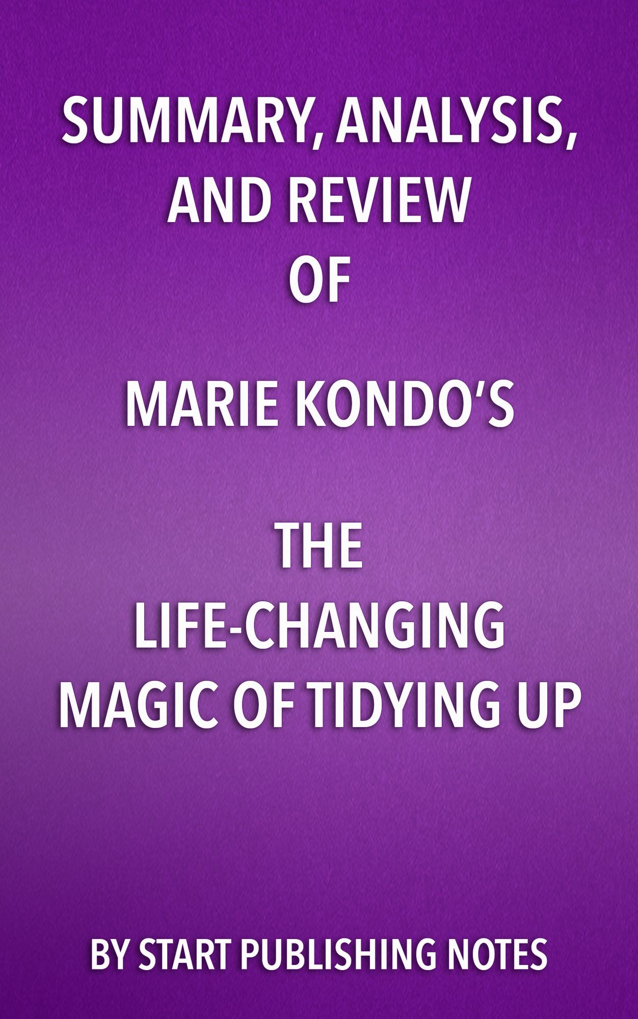 Summary, Analysis, and Review of Marie Kondo's The Life Changing Magic of Tidying Up