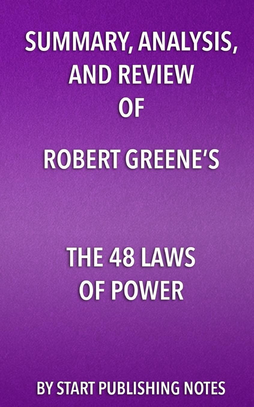 Summary, Analysis, and Review of Robert Greene's The 48 Laws of Power