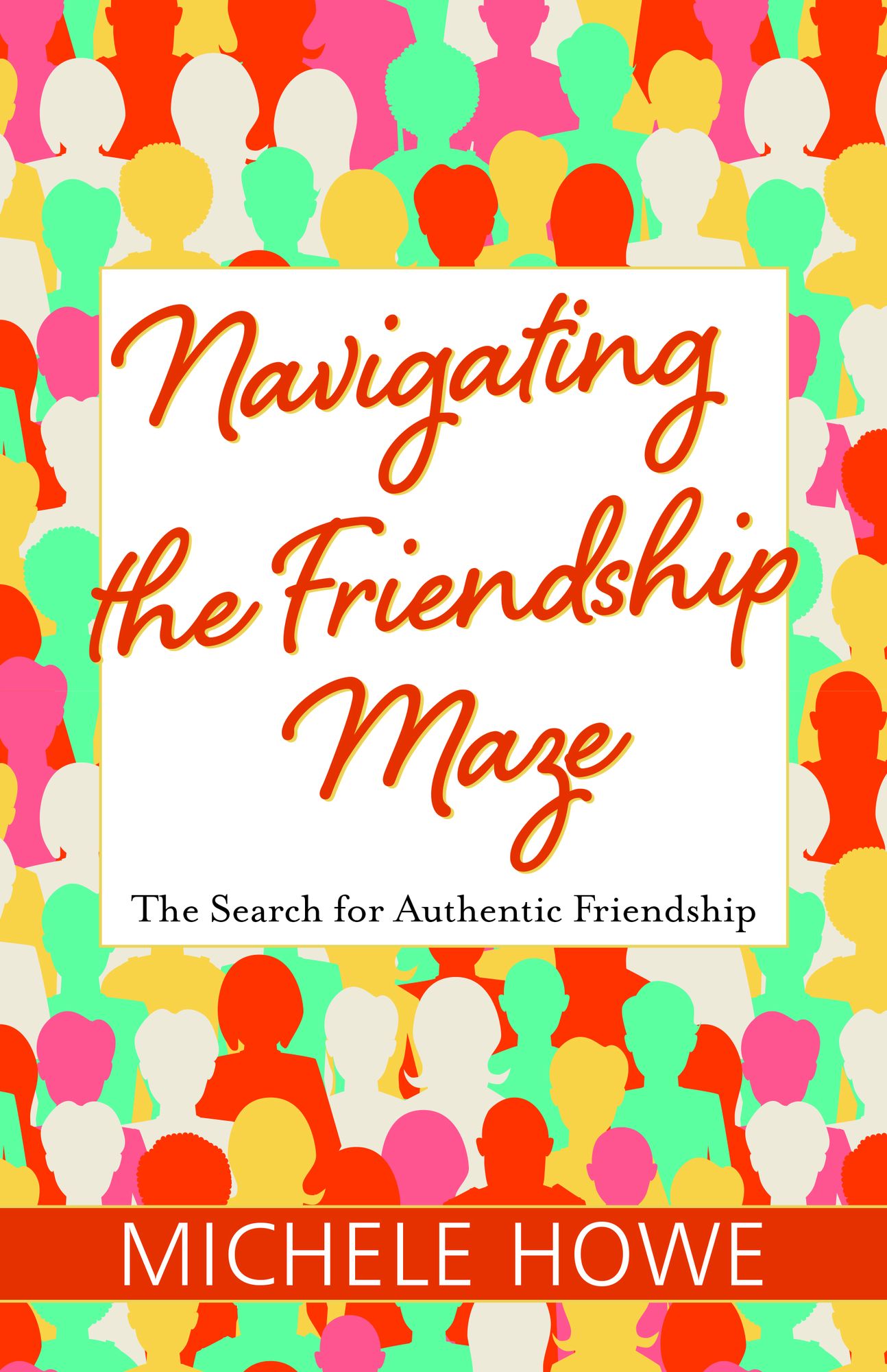 Navigating The Friendship Maze: The Search for Authentic Friendship