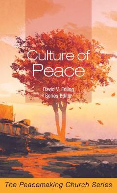 Culture Of Peace: The Peacemaking Church Series