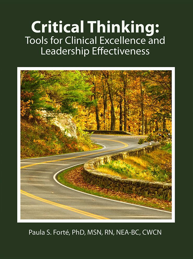 Critical Thinking: Tools for Clinical Excellence and Leadership Effectiveness