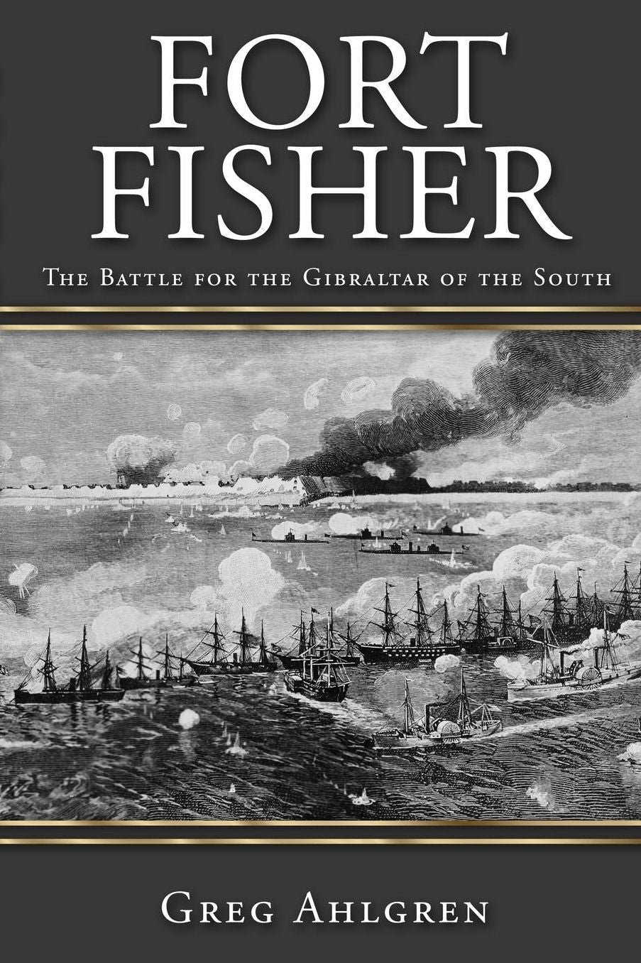 Fort Fisher: The Battle for the Gibraltar of the South