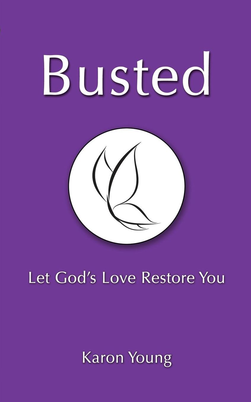 Busted: Let God's Love Restore You