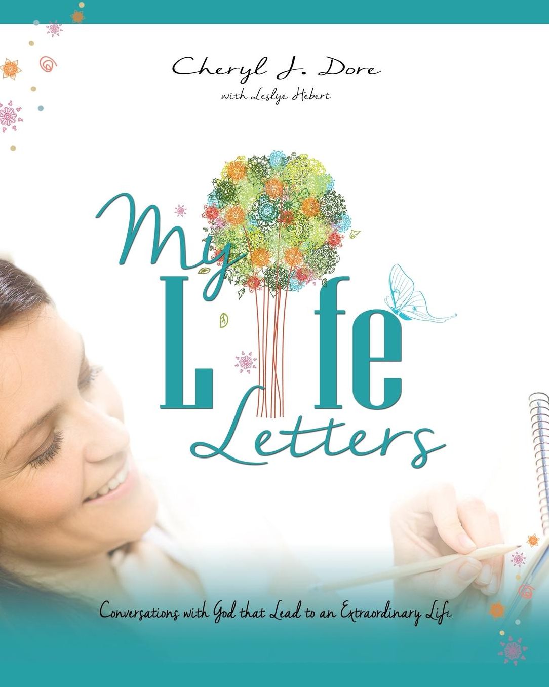 My Life Letters: Conversations with God that Lead to an Extraordinary Life