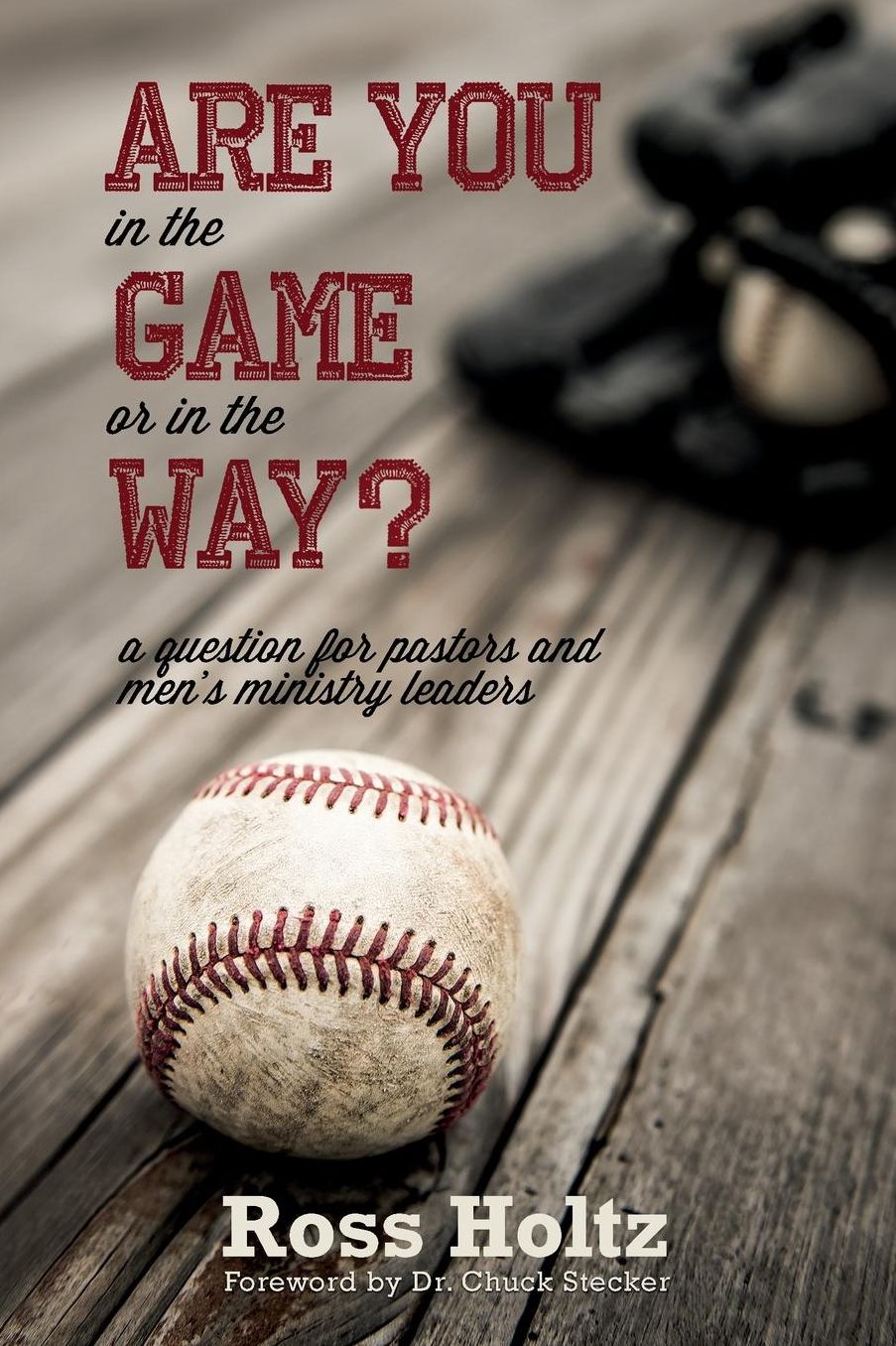 Are You in the Game or in the Way?: A Question for Pastors and Men's Ministry Leaders