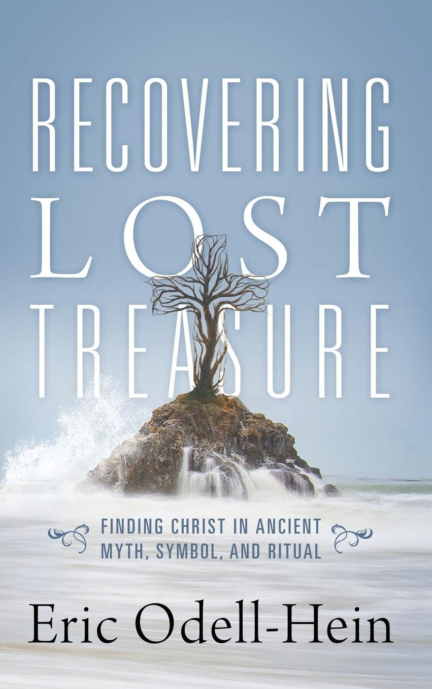 Recovering Lost Treasure: Finding Christ in Ancient Myth, Symbol, and Ritual