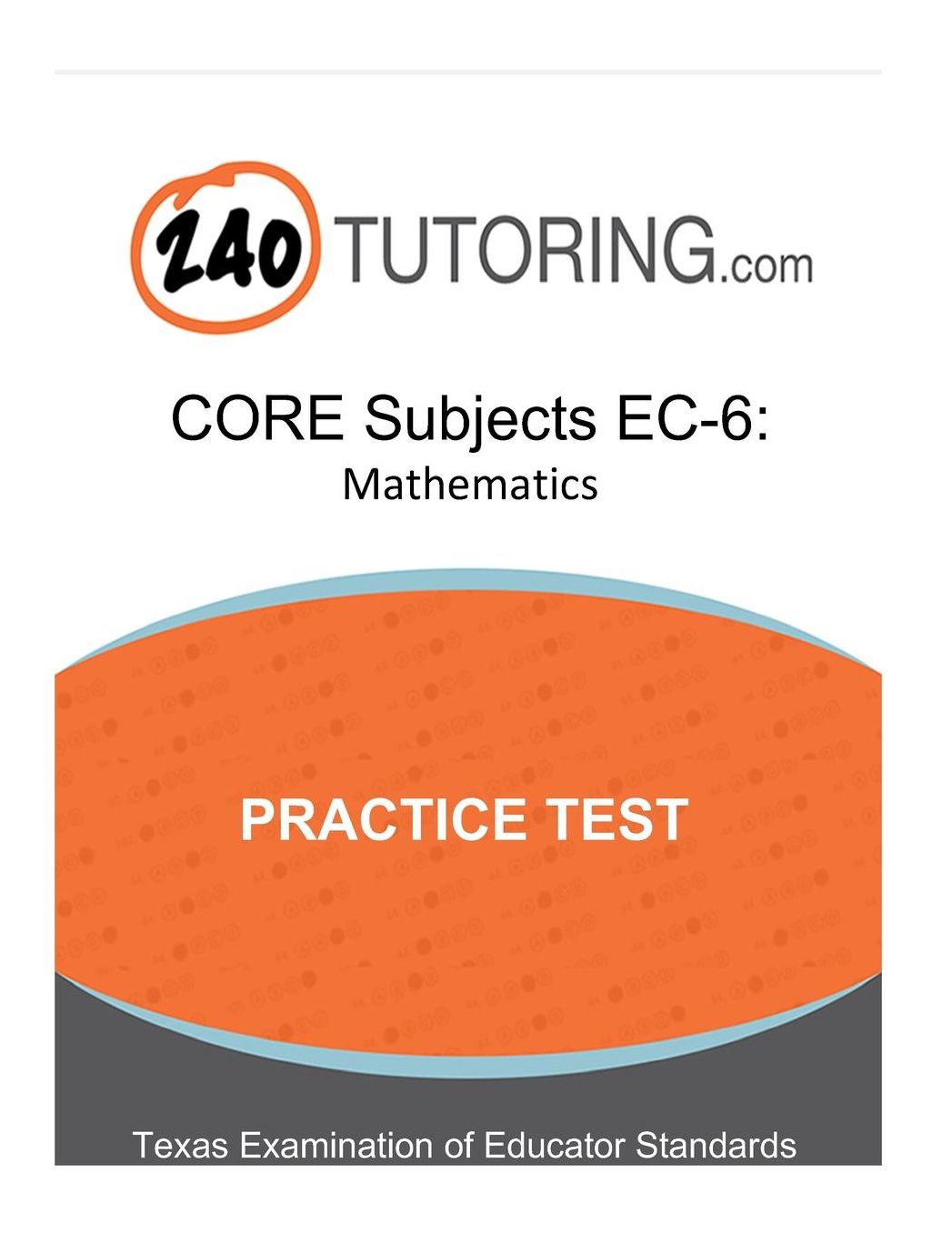 CORE Subjects EC-6: Mathematics: A practice test for the mathematics subtest of the CORE Subjects EC-6