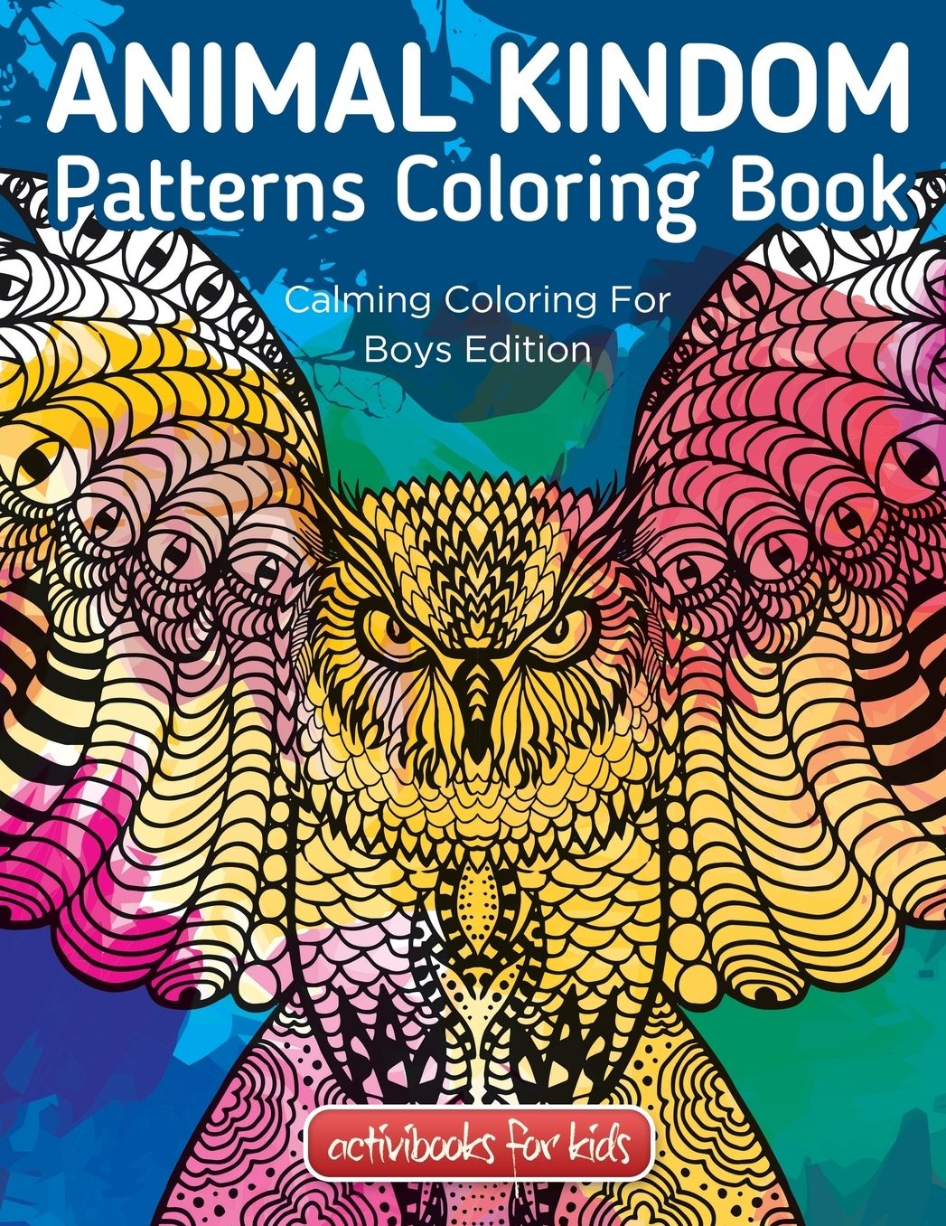 Animal Kingdom Patterns Coloring Book: Calming Coloring For Boys Edition