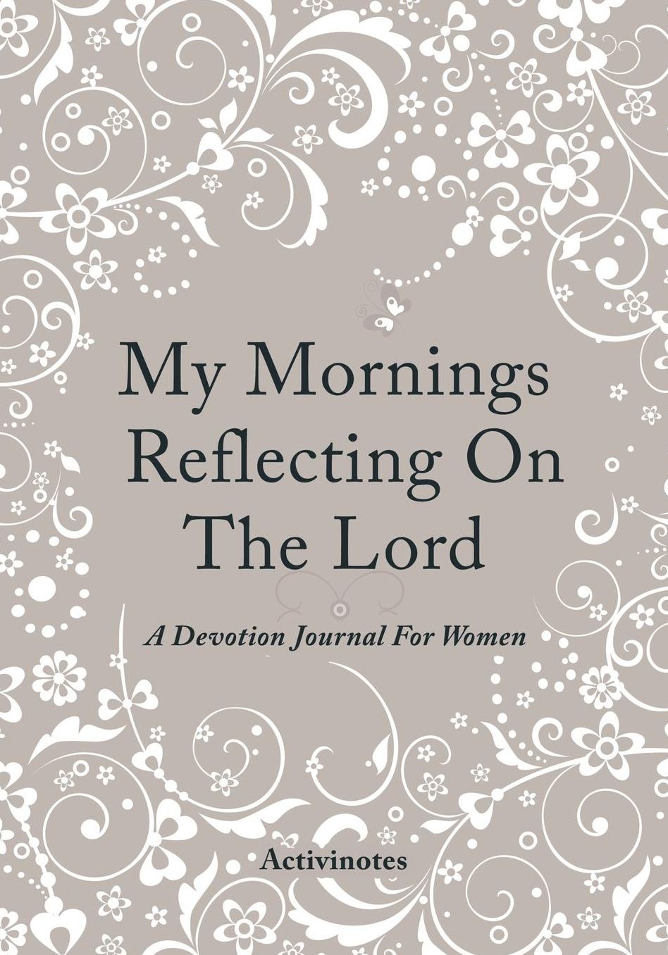 My Mornings Reflecting On The Lord - A Devotion Journal For Women