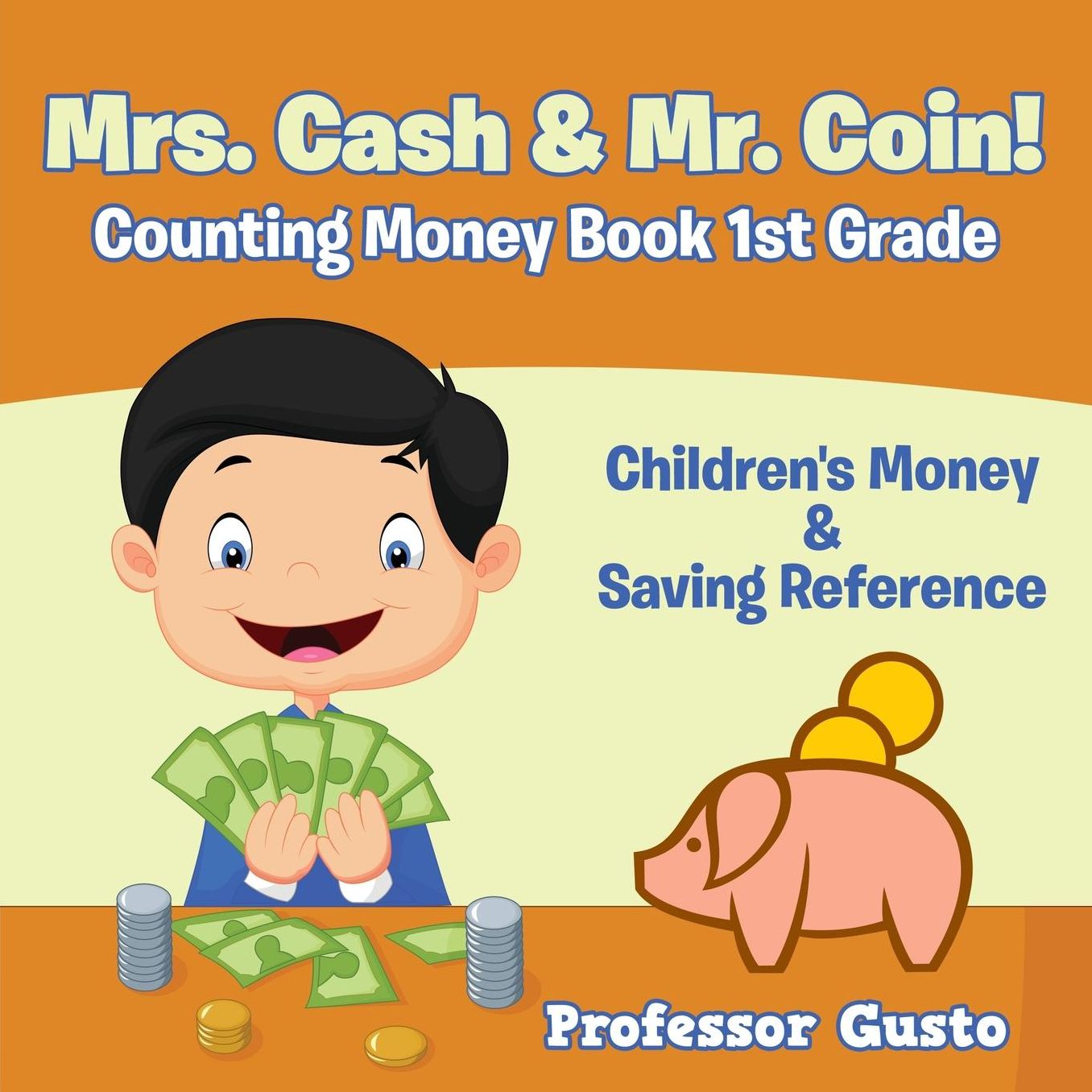 Mrs. Cash & Mr. Coin! - Counting Money Book 1St Grade: Children's Money & Saving Reference