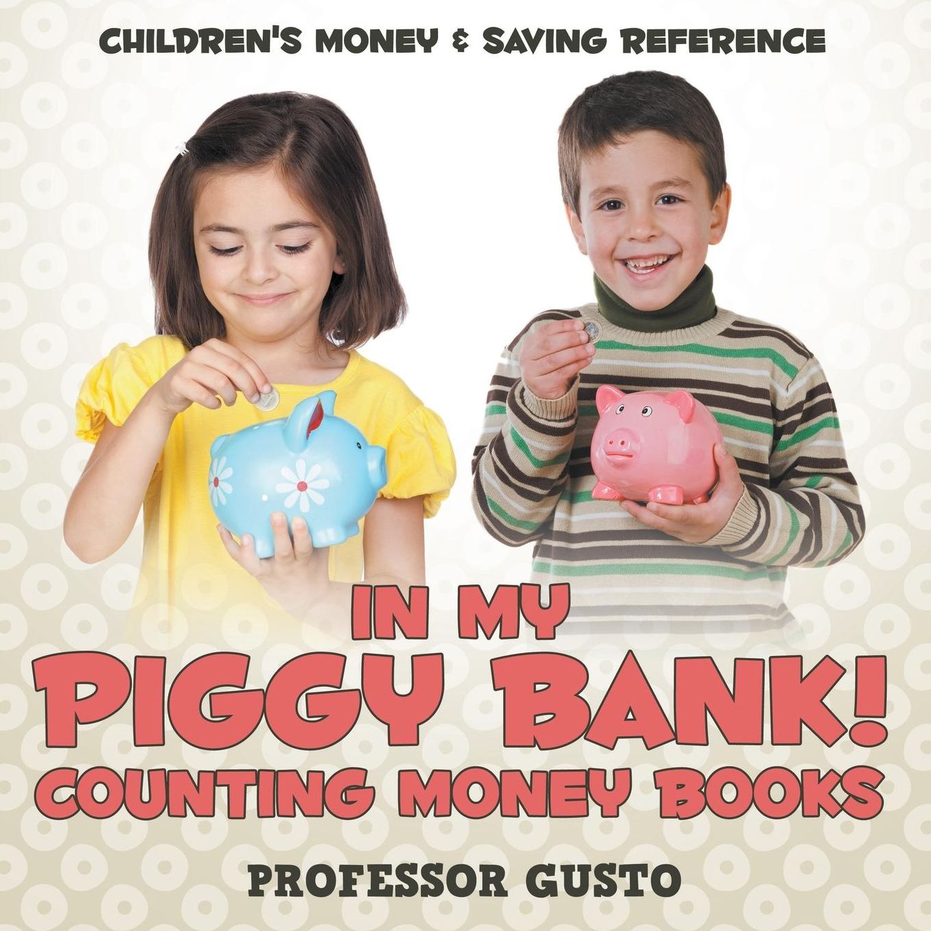 In My Piggy Bank! - Counting Money Books: Children's Money & Saving Reference