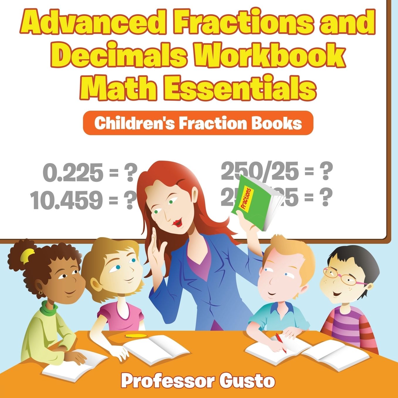 Advanced Fractions and Decimals Workbook Math Essentials: Children's Fraction Books
