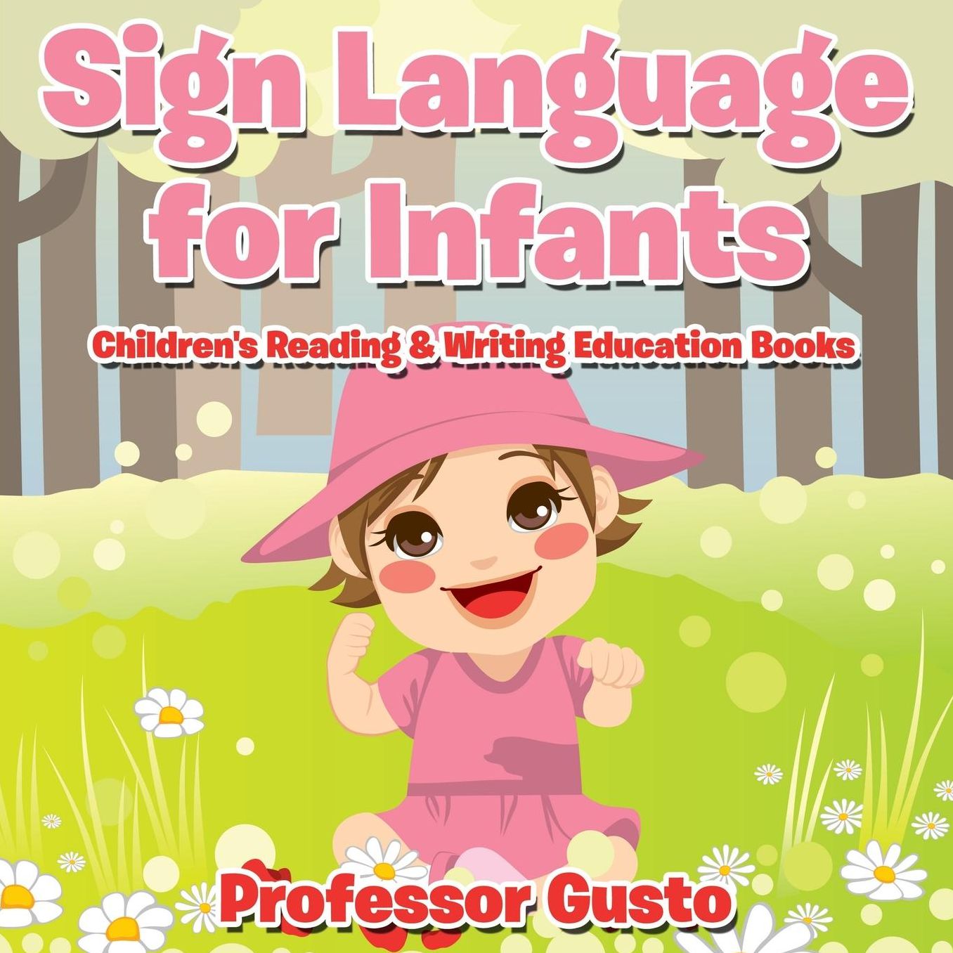 Sign Language for Infants: Children's Reading & Writing Education Books