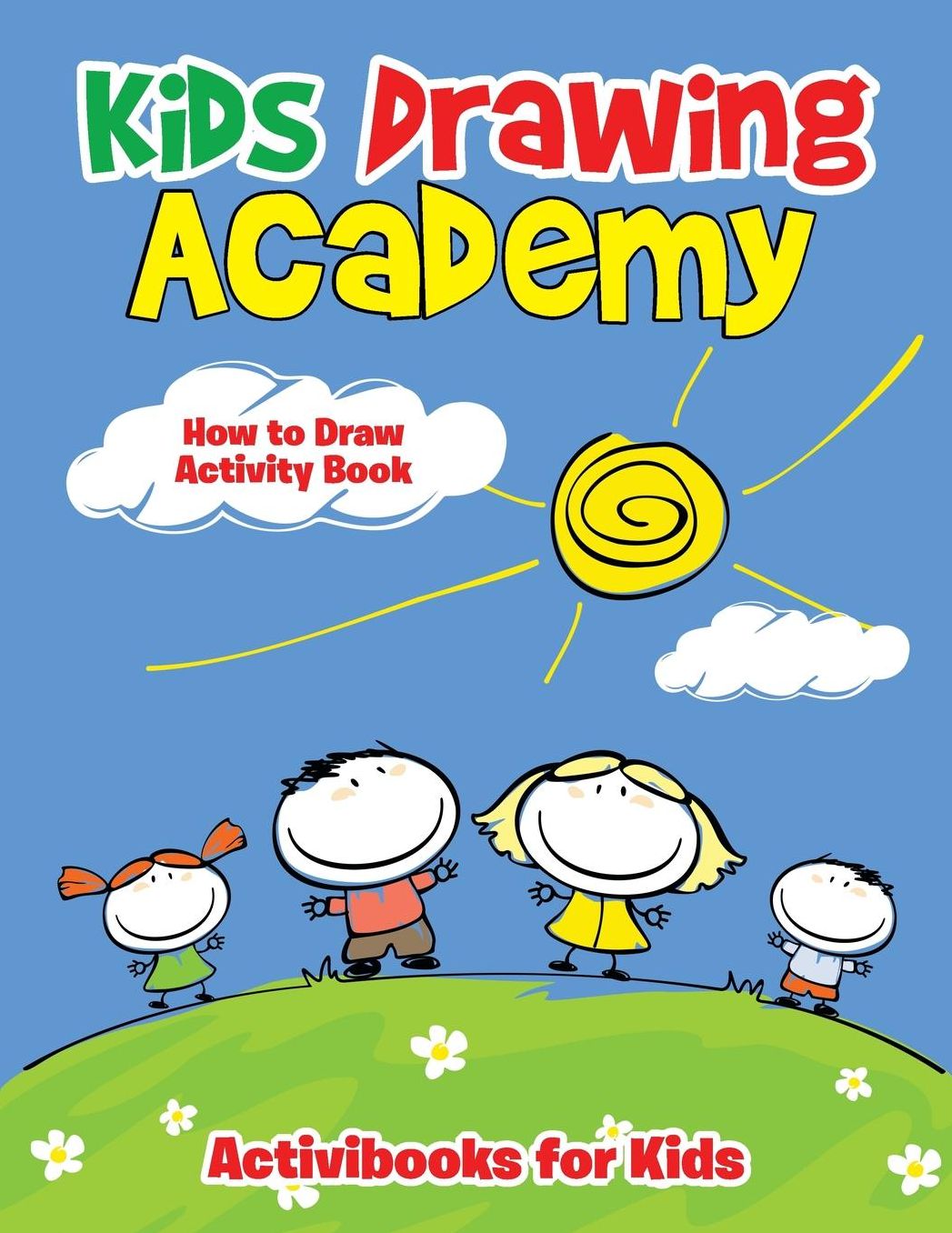 Kids Drawing Academy: How to Draw Activity Book