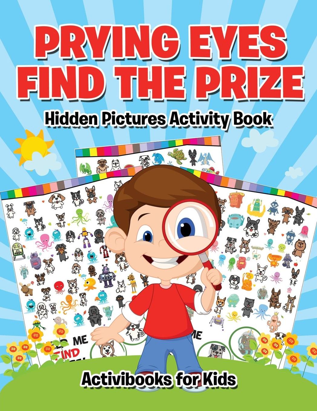 Prying Eyes Find The Prize: Hidden Pictures Activity Book