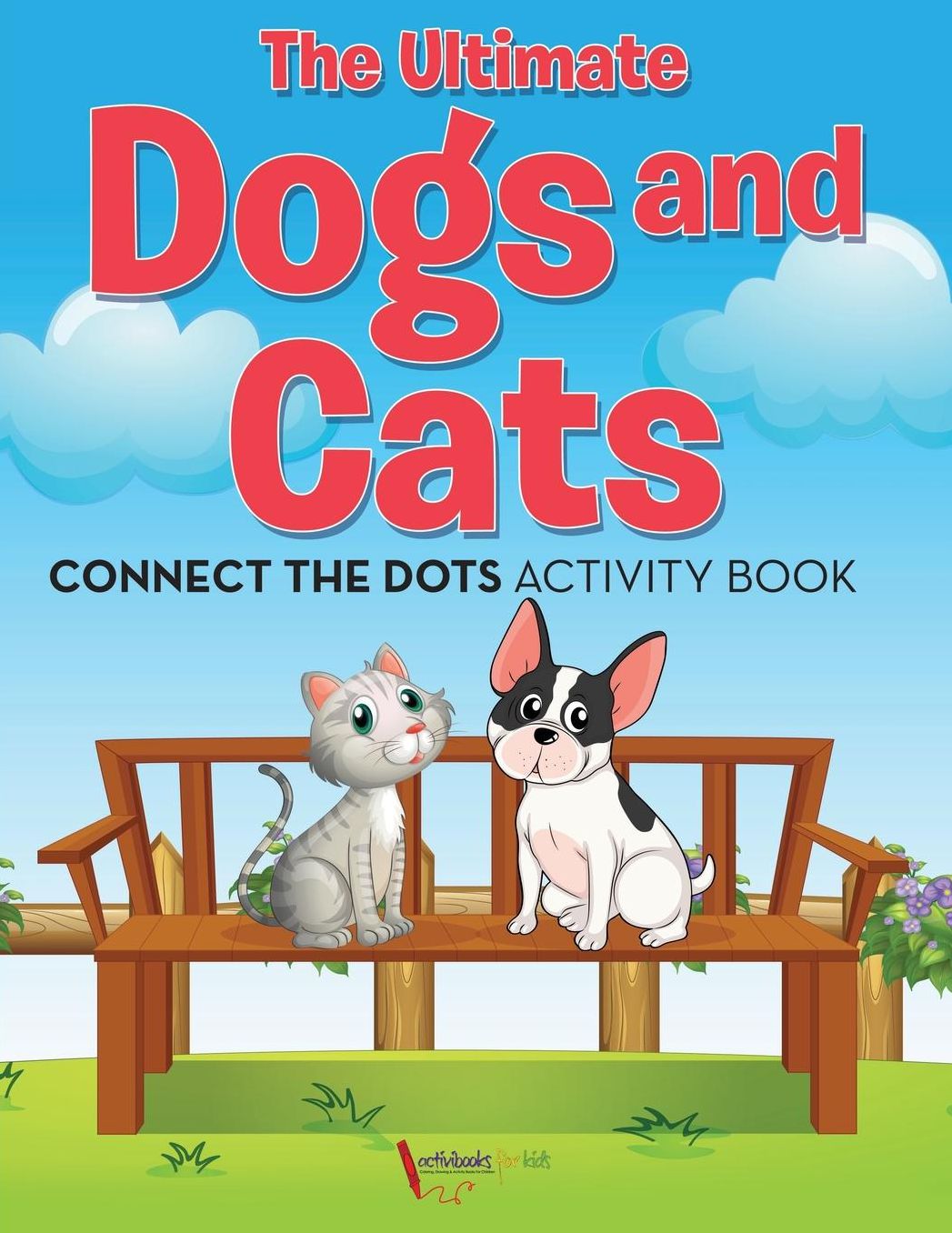 The Ultimate Dogs and Cats Connect the Dots Activity Book