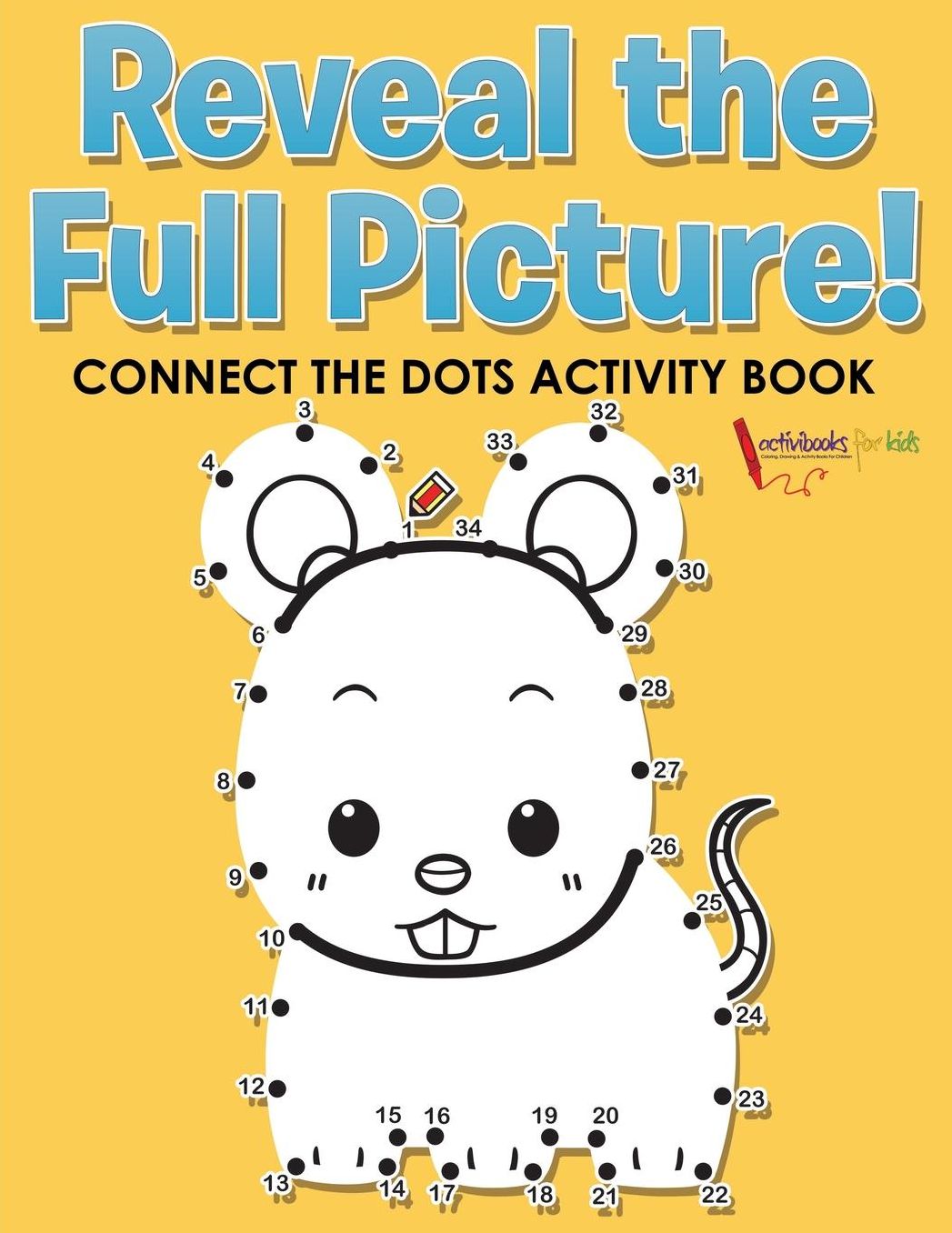 Reveal the Full Picture! Connect the Dots Activity Book