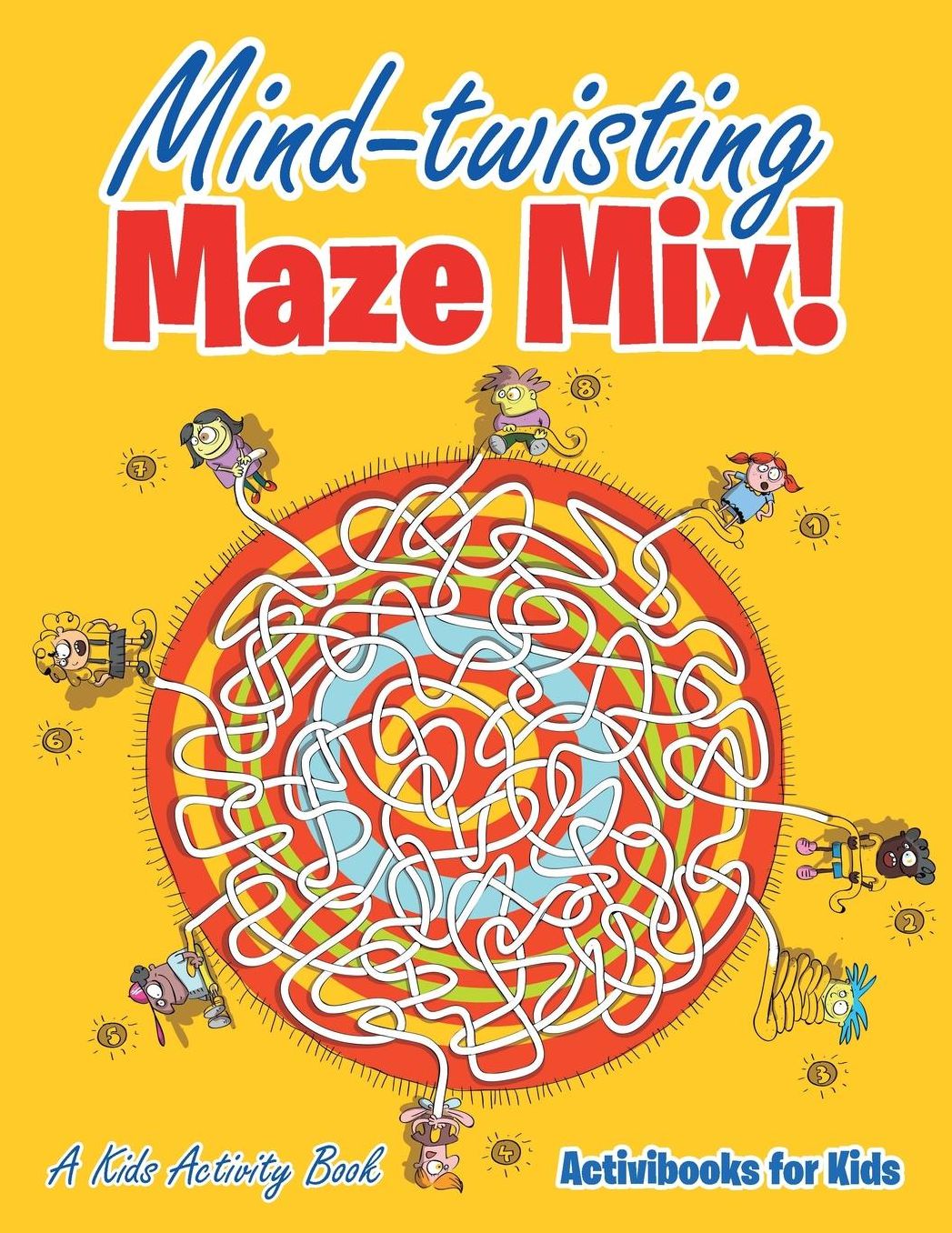 Mind-twisting Maze Mix! A Kids Activity Book