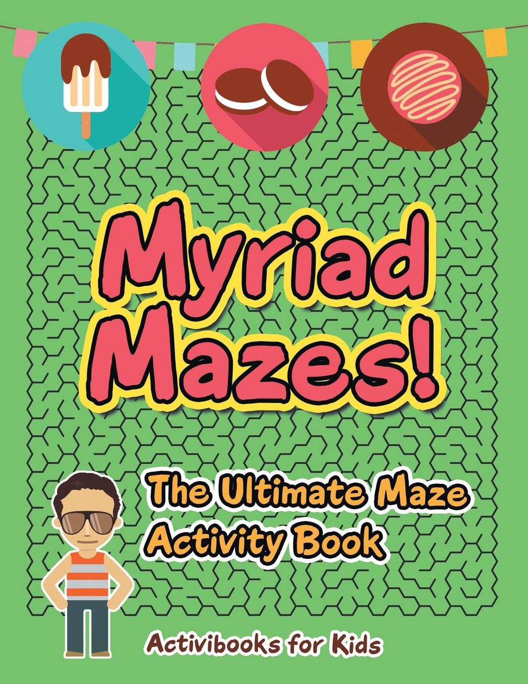 Myriad Mazes! The Ultimate Maze Activity Book