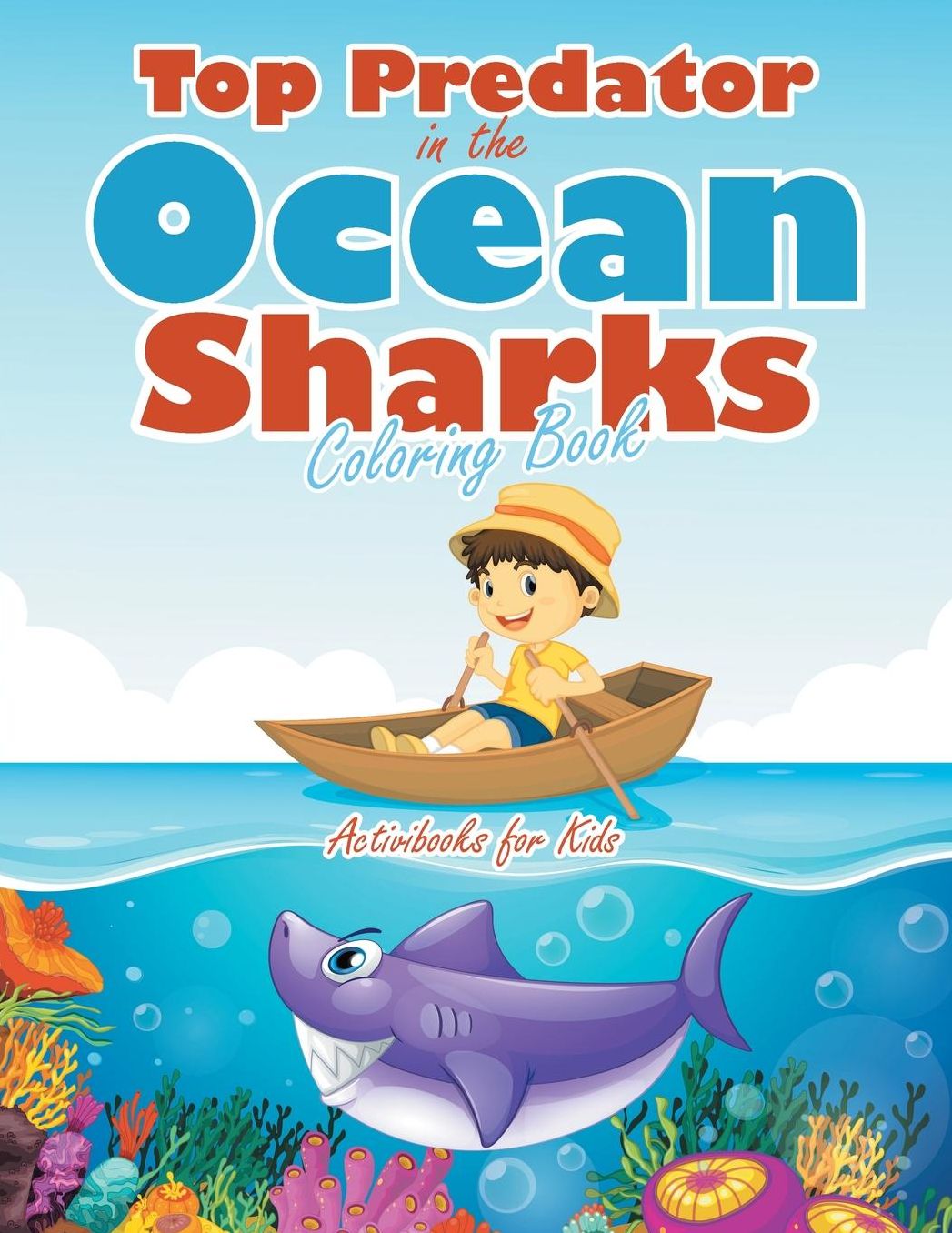 Top Predator in the Ocean: Sharks Coloring Book