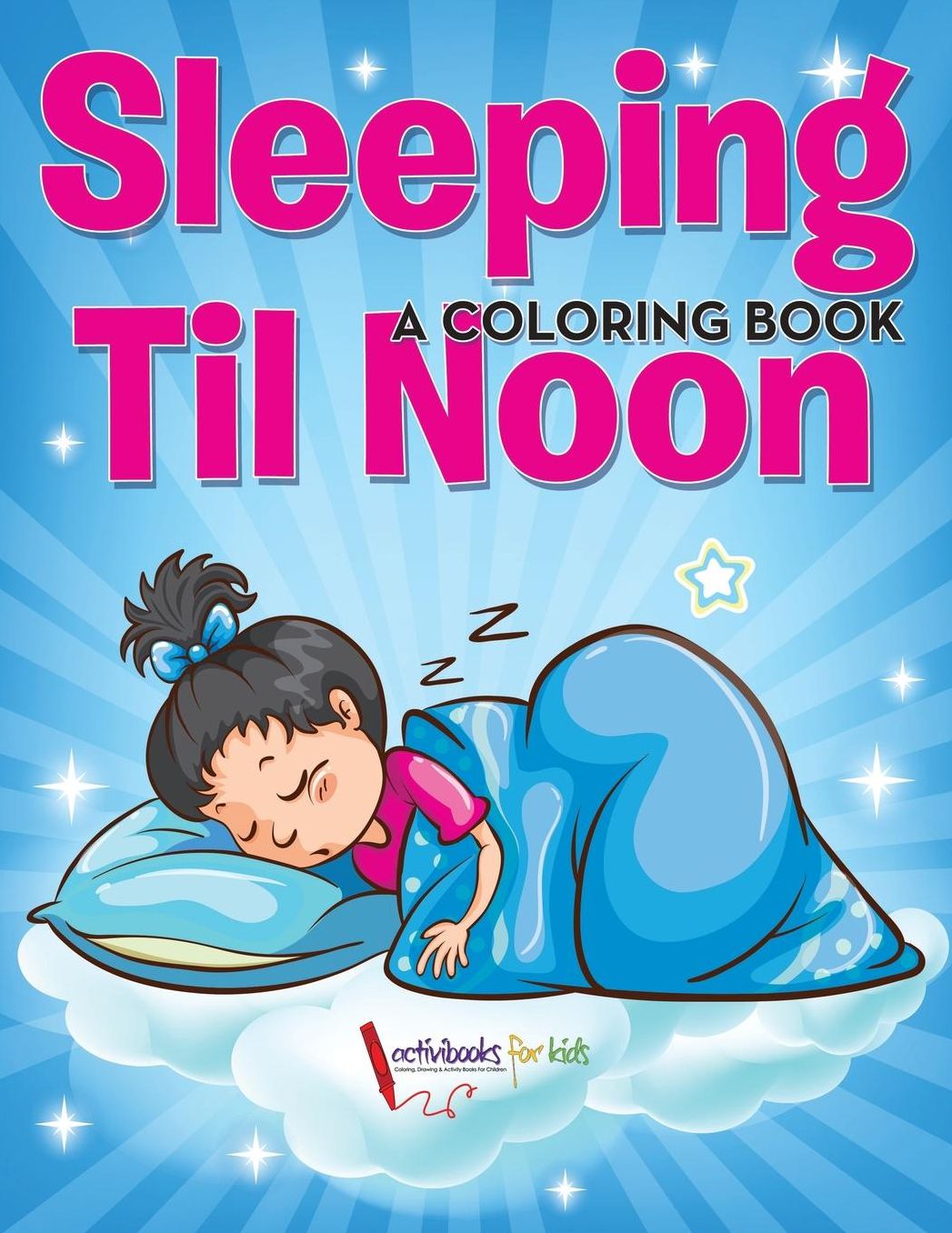 Sleeping Til Noon: A Coloring Book