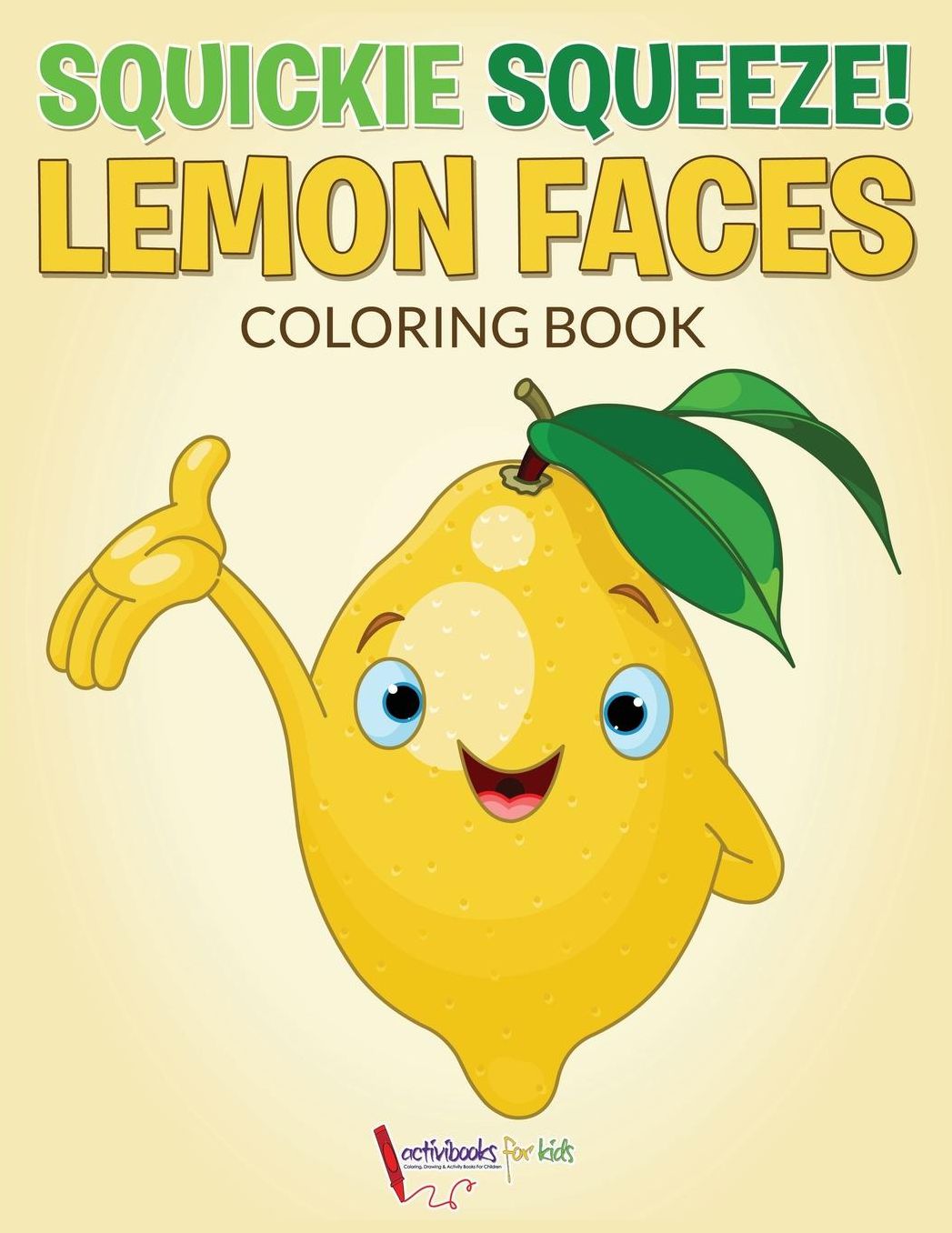 Squickie Squeeze! Lemon Faces Coloring Book