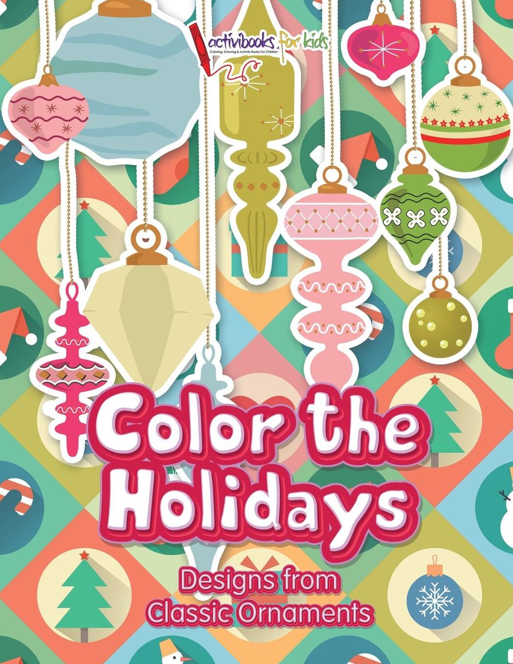Color the Holidays: Designs from Classic Ornaments