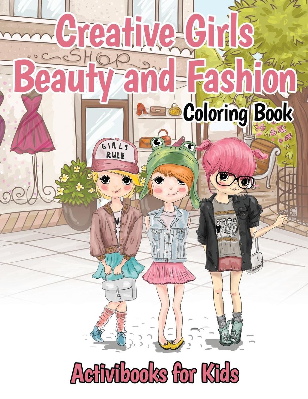 Creative Girls Beauty and Fashion Coloring Book
