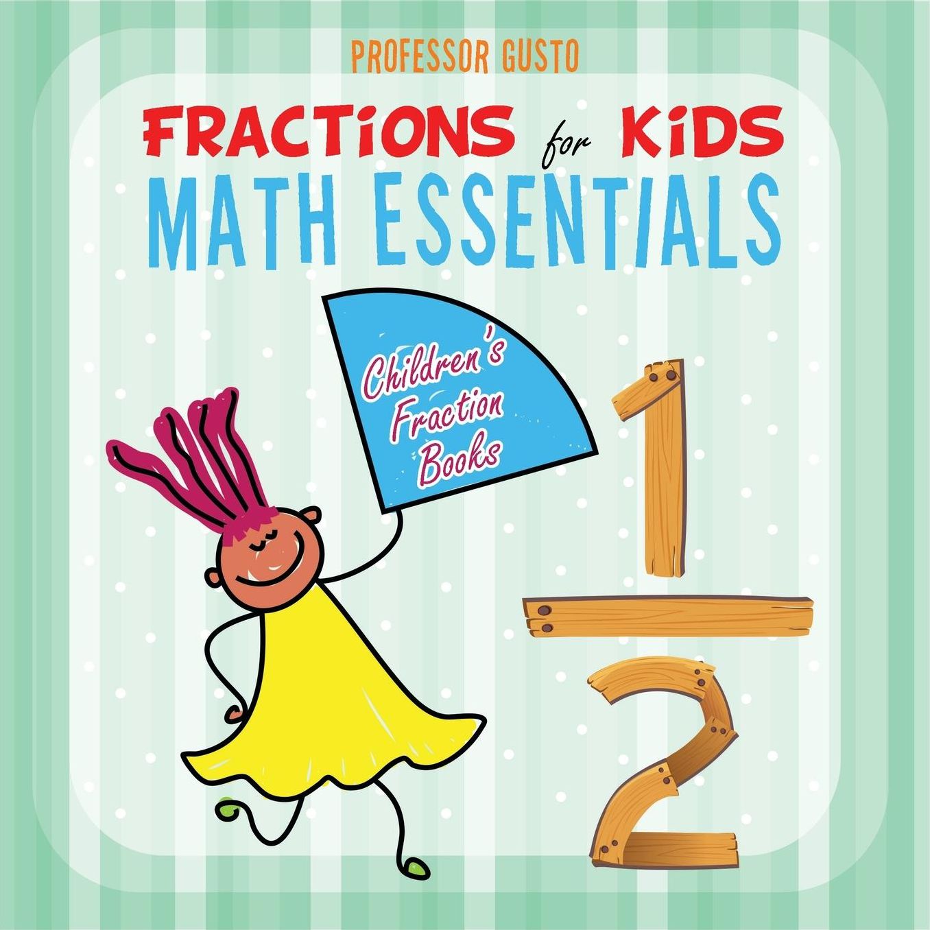 Fractions for Kids Math Essentials: Children's Fraction Books