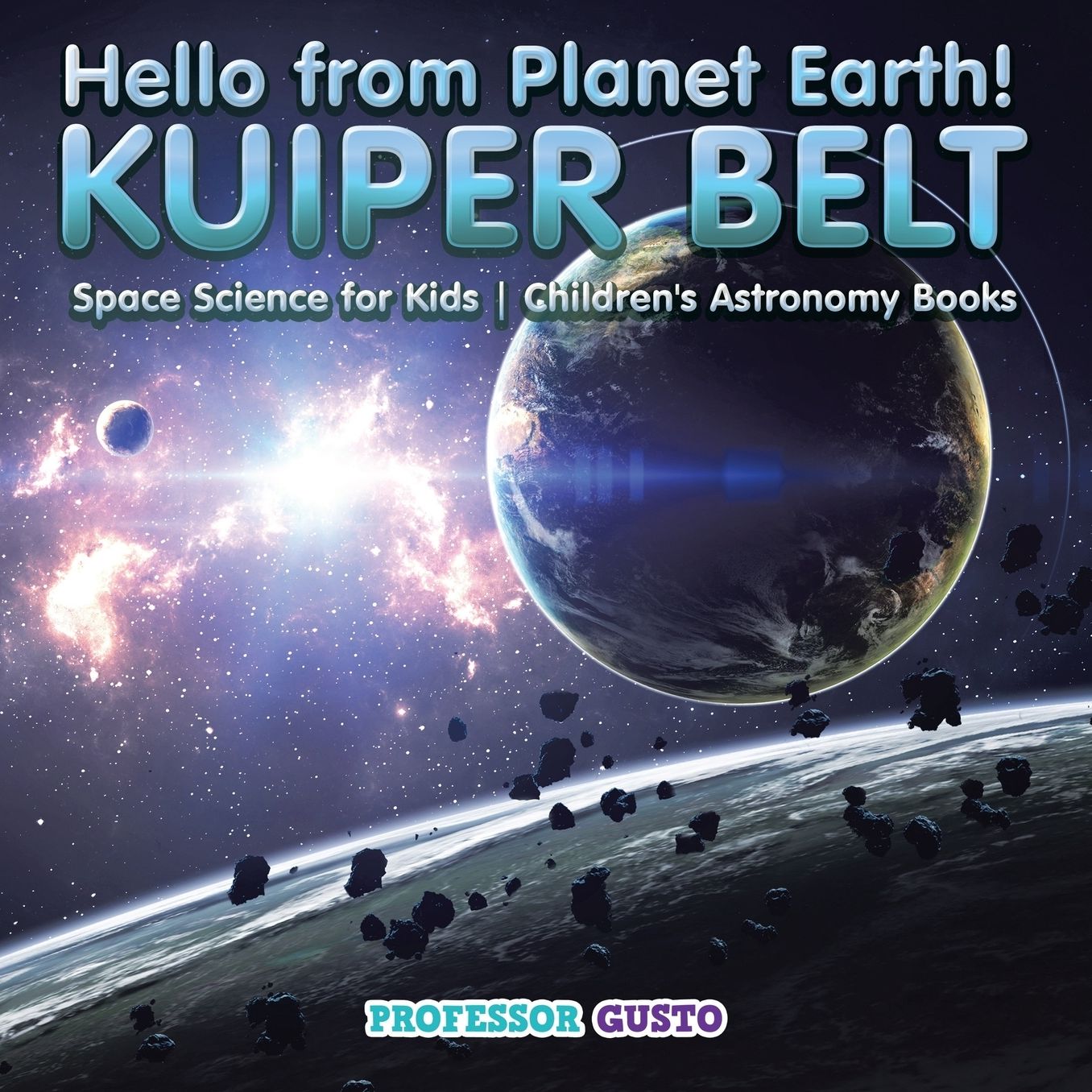 Hello from Planet Earth! KUIPER BELT - Space Science for Kids - Children's Astronomy Books