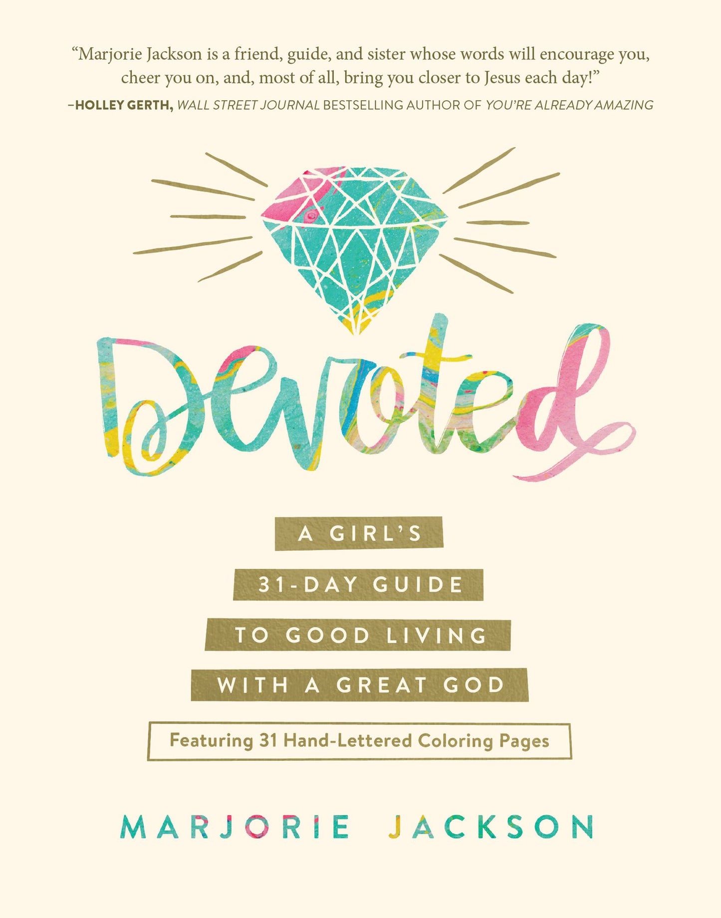 Devoted: A Girl's 31-Day Guide to Good Living with a Great God