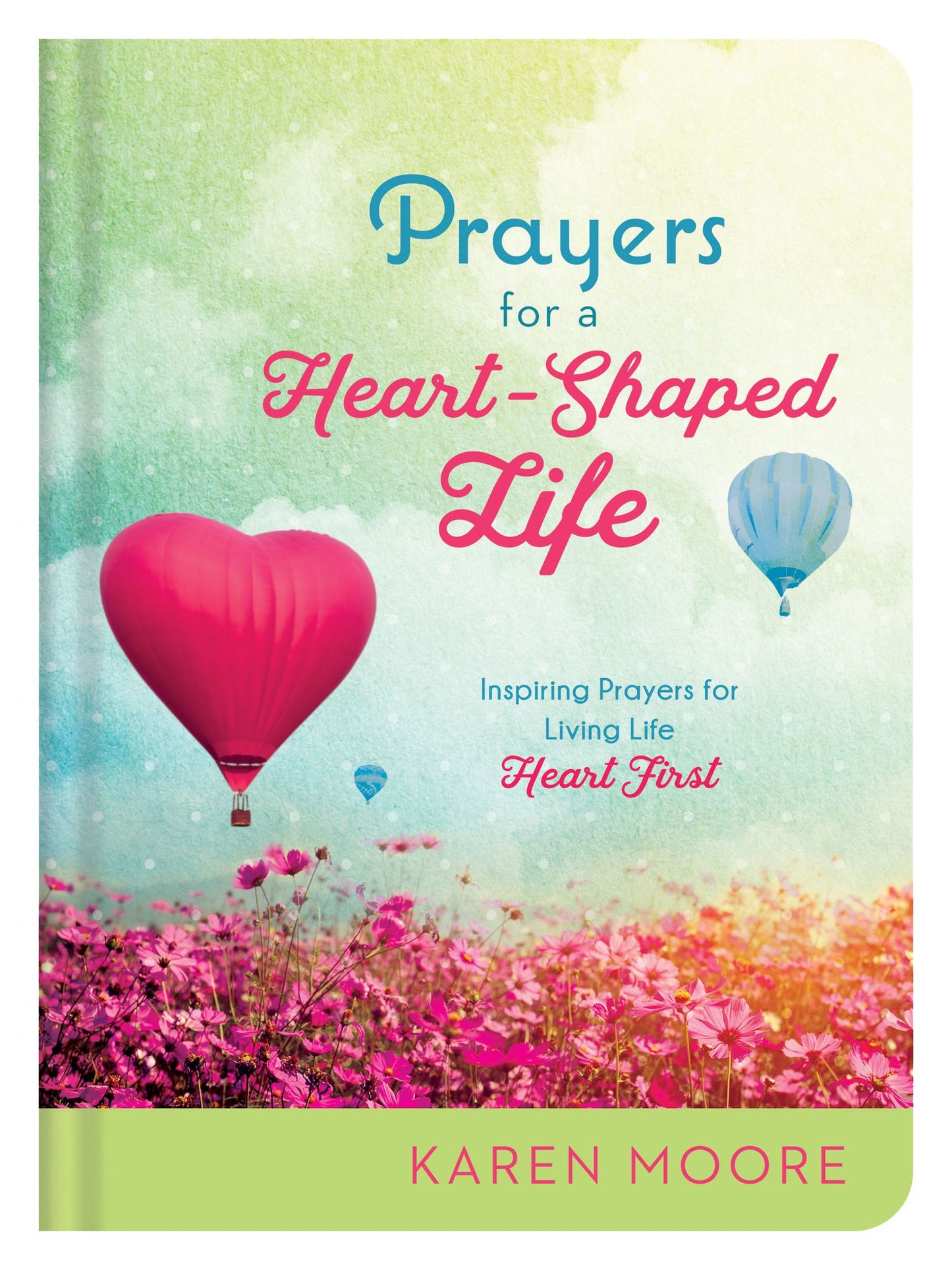 Prayers for a Heart-Shaped Life: Inspiring Prayers for Living Life "Heart First"