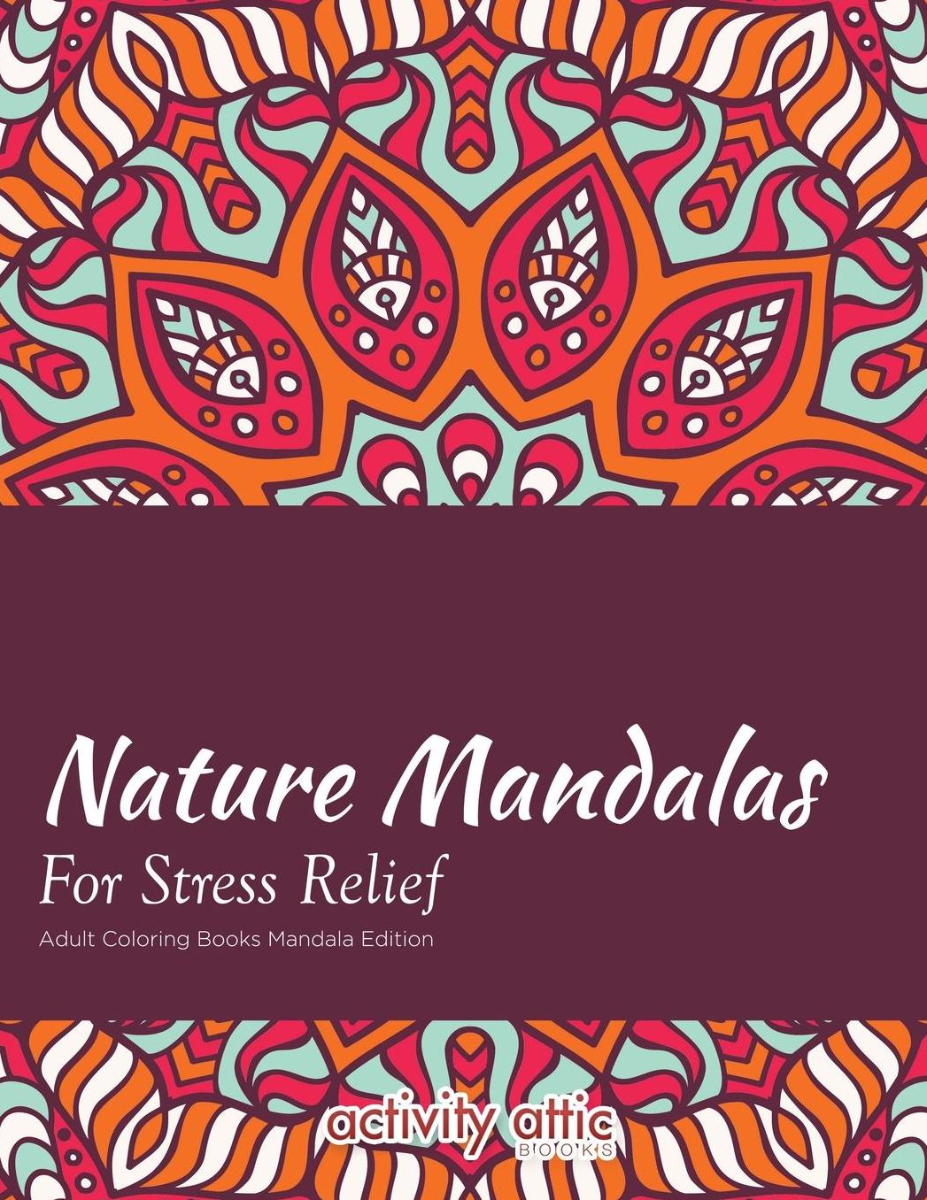 Nature Mandalas for Stress Relief Adult Coloring Books Mandala Edition