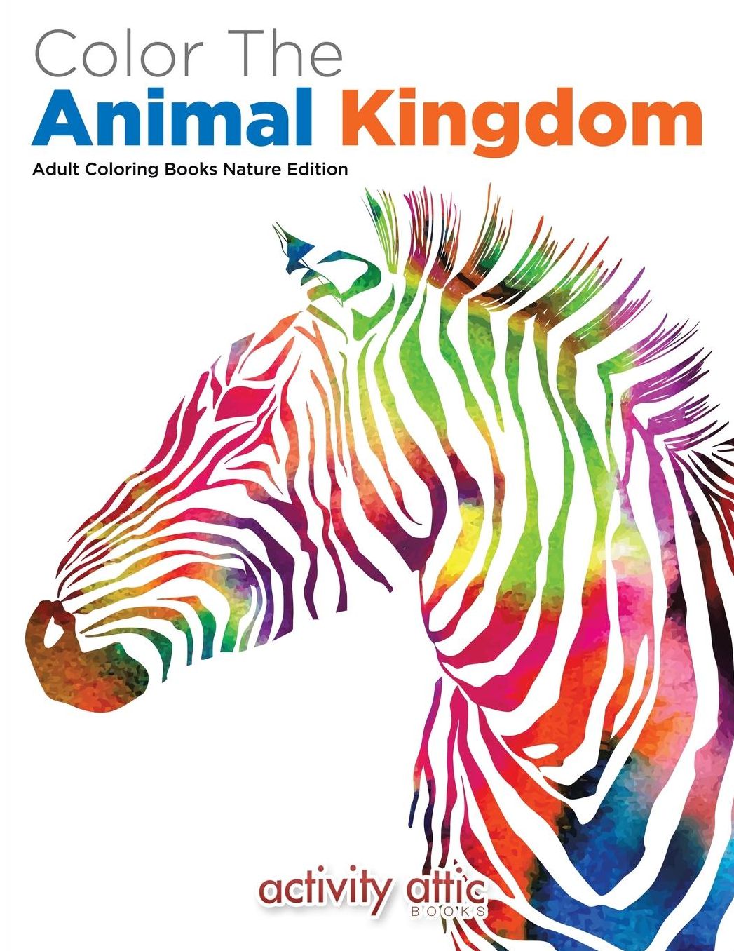 Color the Animal Kingdom Adult Coloring Books Nature Edition