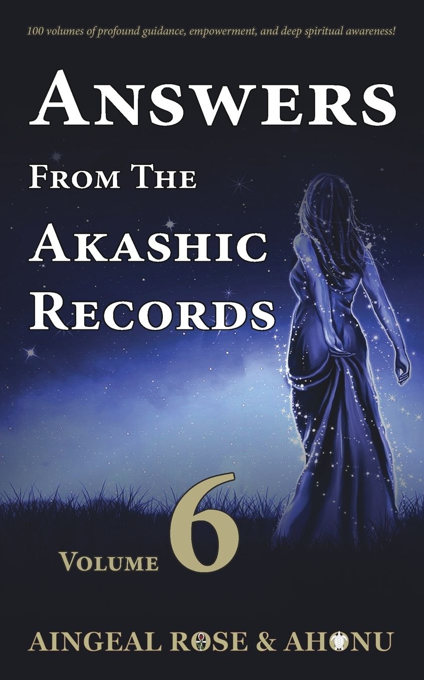 Answers From The Akashic Records - Vol 6: Practical Spirituality for a Changing World